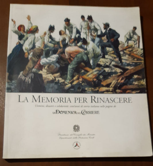 La memoria per rinascere. Uomini, disastri e solidarietà ': cent'anni di storia italiana sulle pagine della Domenica del Corriere - copertina