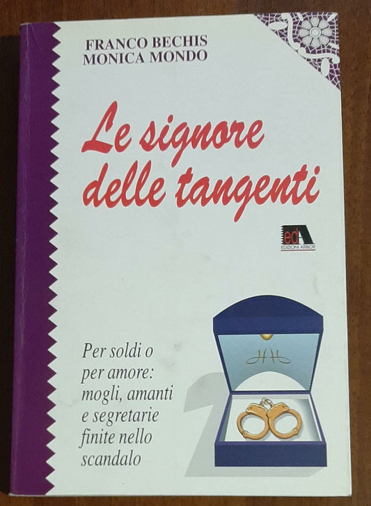 Le signore delle tangenti. Per soldi o per amore: mogli, amanti e segretarie finite nello scandalo - copertina