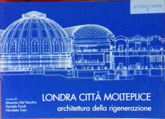 Londra città molteplice. Architettura della rigenerazione - copertina