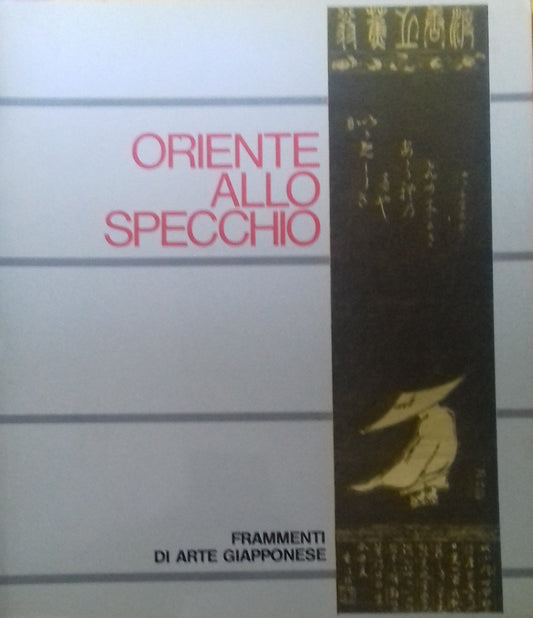 Oriente allo specchio. Frammenti di arte giapponese - copertina