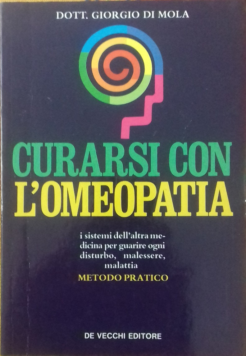 Curarsi con l'omeopatia. I sistemi dell'altra medicina per guarire ogni disturbo, malessere, malattia. Metodo pratico - copertina