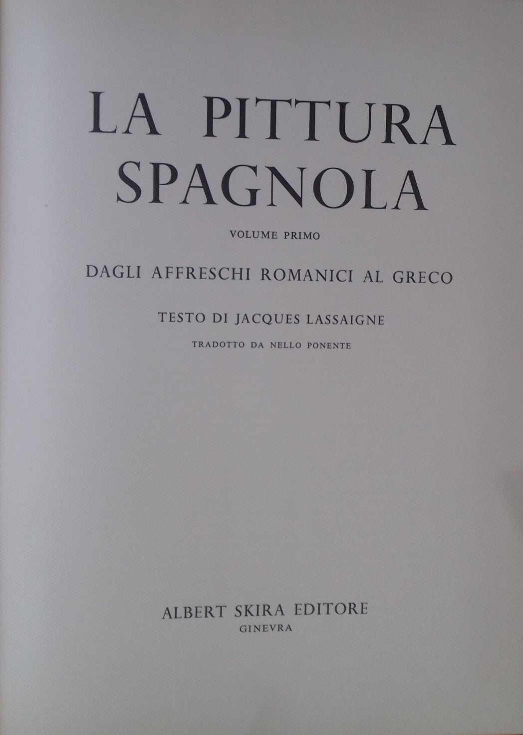 La pittura spagnola. Volume primo -  Dagli affreschi romanici ai Greco - copertina