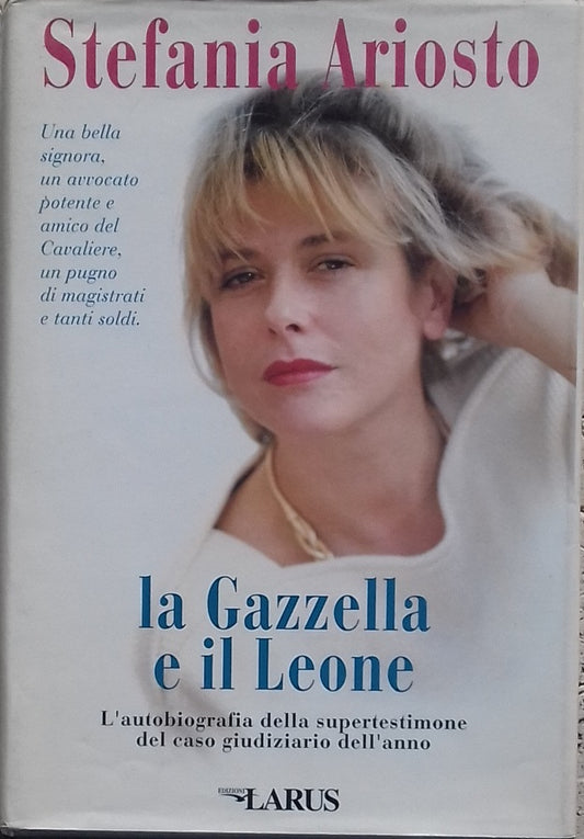 La Gazzella e il Leone. L'autobiografia della supertestimone del caso giudiziario dell'anno - copertina