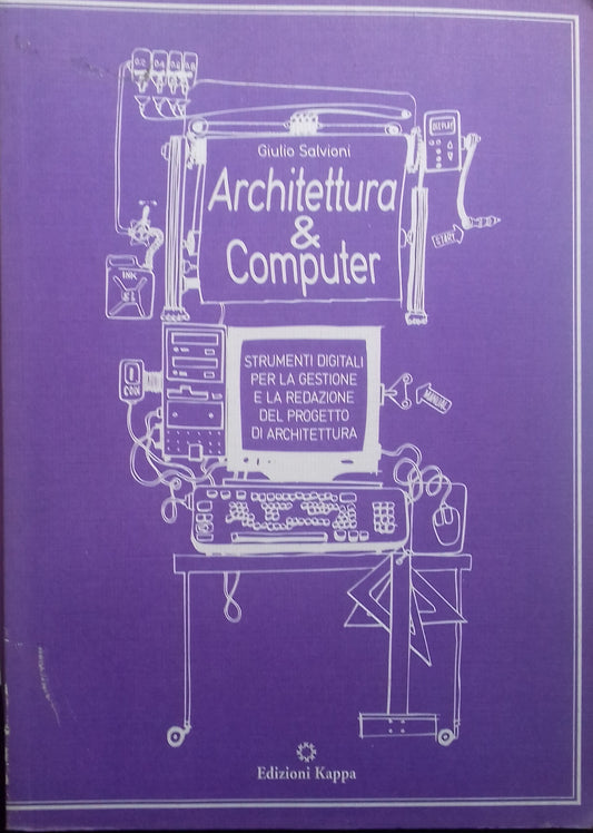 Architettura & Computer. Strumenti digitali per la gestione e la redazione del progetto di architettura - copertina