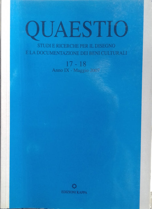 Quaestio. Studi e ricerche per il disegno e la documentazione dei beni culturali 17-18. Anno IX - Maggio 2007 - copertina