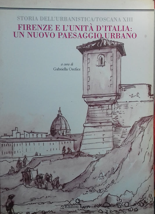 Storia dell'Urbanistica/Toscana XIII - Firenze e l'Unità d'Italia: un nuovo paesaggio urbano - copertina