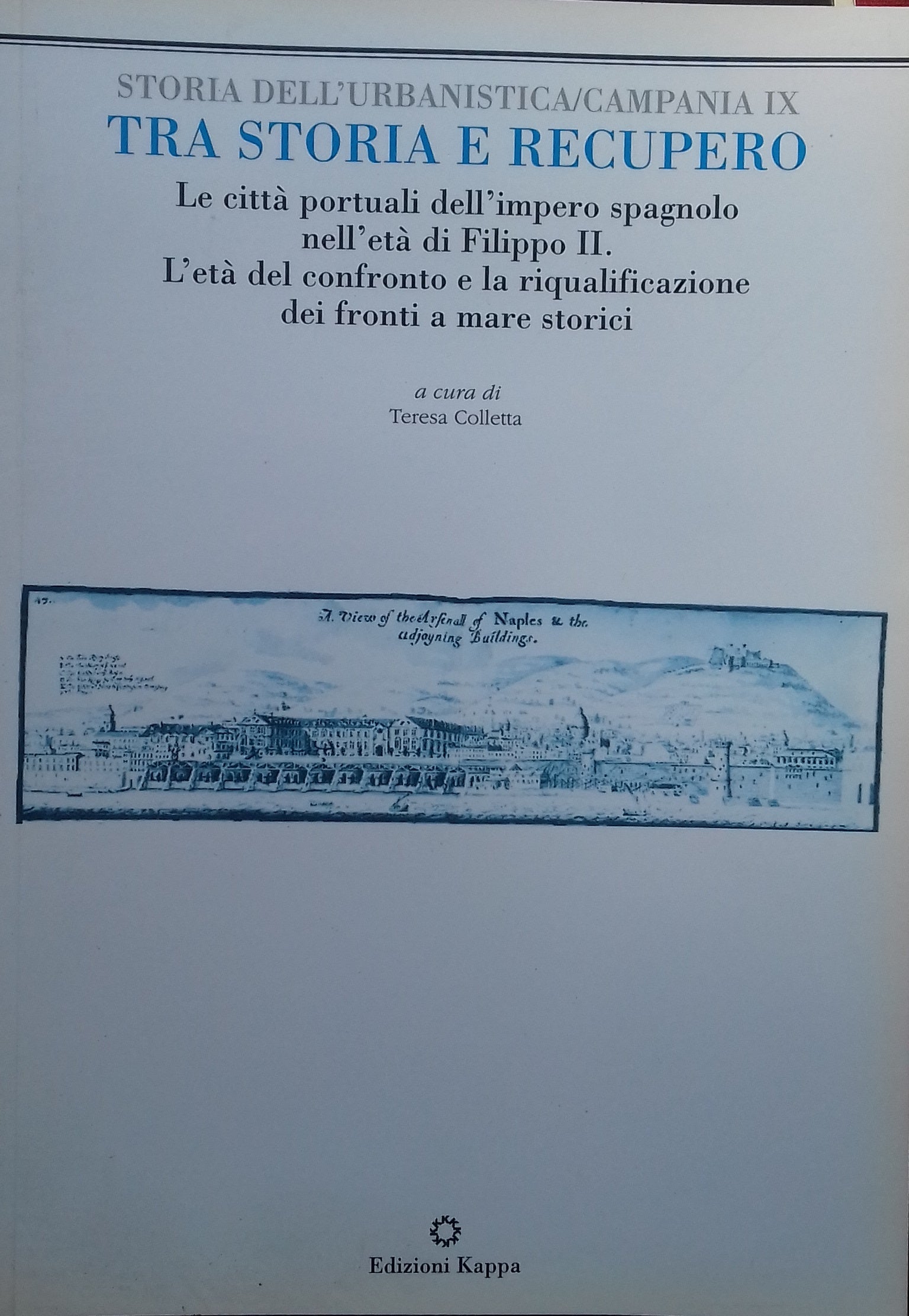 Storia dell'Urbanistica/Campania IX - Le città portuali dell'impero spagnolo nell'età di Filippo II. L'età del confronto e la riqualificazione dei fronti a mare storici - copertina