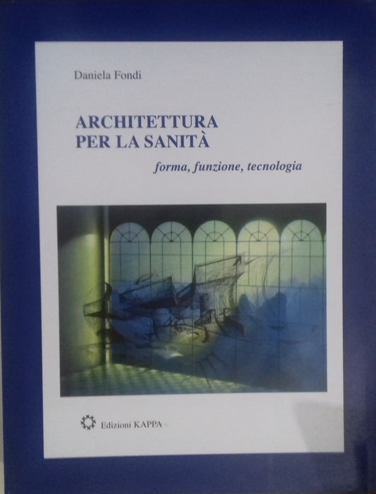 Architettura per la Sanità. Forma, funzione, tecnologia - copertina
