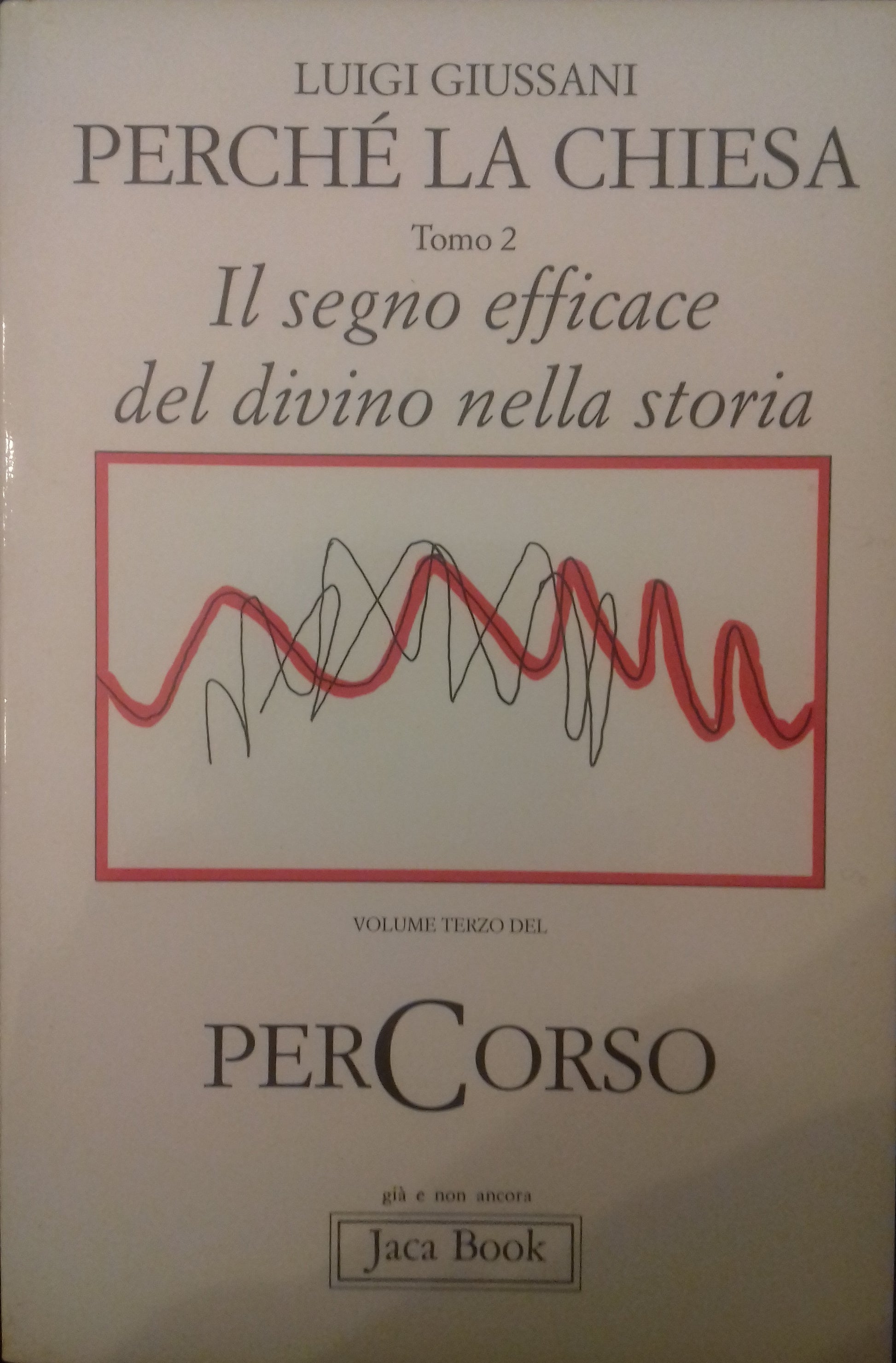 Perché la Chiesa. Tomo 2. Il segno efficace del divino nella storia. - copertina