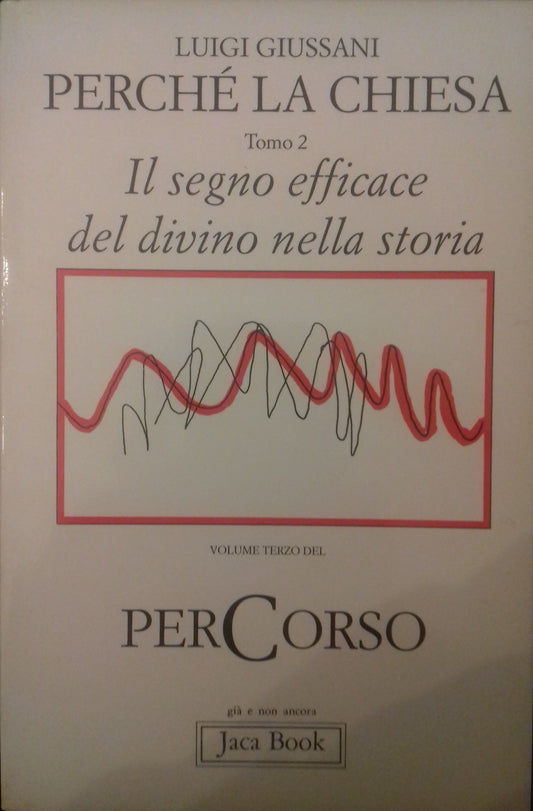 Perché la Chiesa. Tomo 2. Il segno efficace del divino nella storia. - copertina