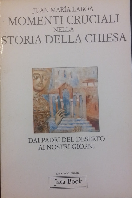 Momenti cruciali nella storia della Chiesa. Dai padri del deserto ai nostri giorni - copertina