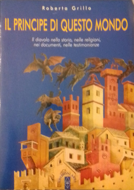 Il principe di questo mondo. Il diavolo nella storia, nelle religioni, nei documenti, nella testimonianze - copertina