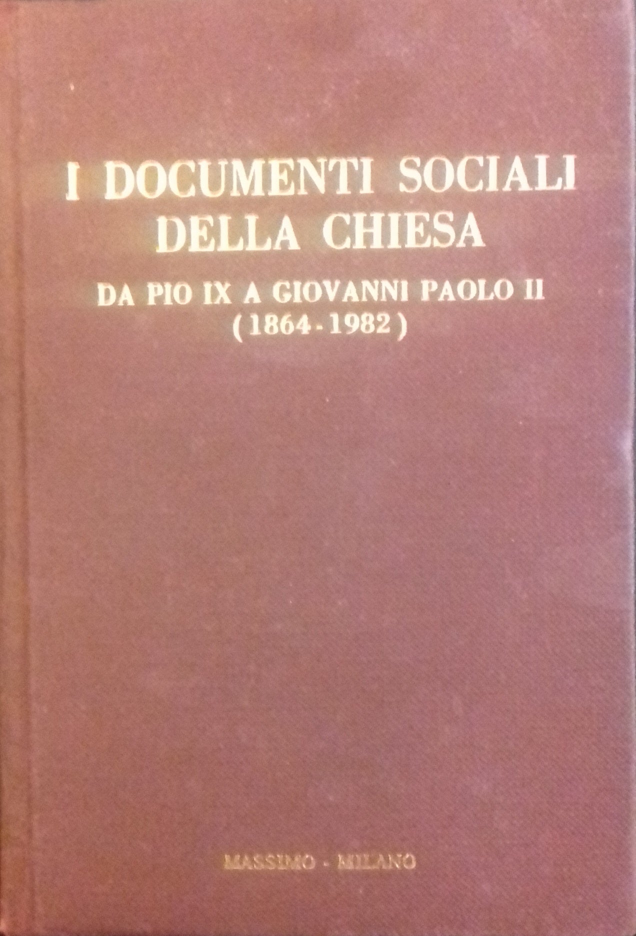 I documenti sociali dell Chiesa da Pio IX a Giovanni Paolo II (1864 - 1982) - copertina