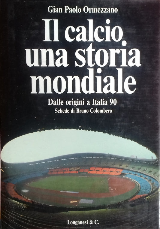 Il calcio, una storia mondiale. Dalle origini a Italia 90 - copertina