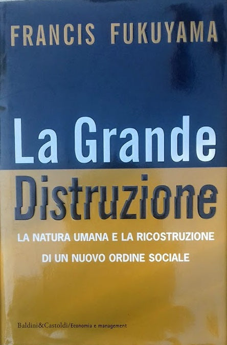 La grande distruzione. La nature umana e la ricostruzione di un nuovo ordine sociale - copertina