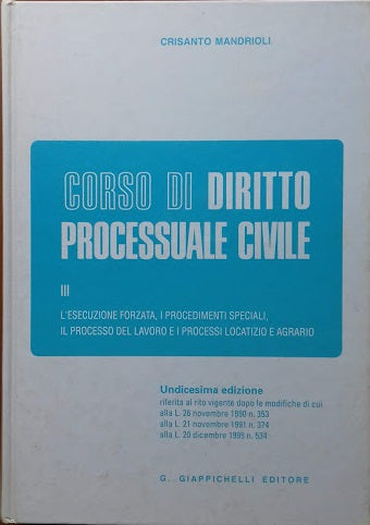 Corso di diritto processuale civile. Vol. III: L'esecuzione forzata, procedimenti speciali, il processo del lavoro e i processi locatizio e agrario - copertina