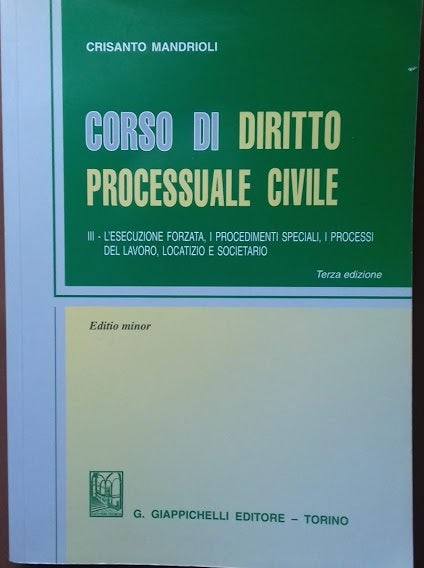Corso di diritto processuale civile. Vol. III: l'esecuzione forzata, i procedimenti speciali, i processi del lavoro, locatizio e societario. Editio minor - copertina