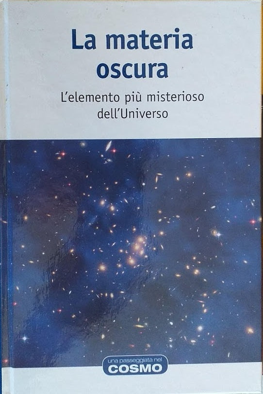 La materia oscura. L'elemento più misterioso dell'Universo - copertina