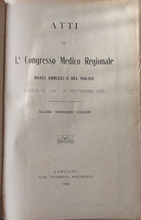 Atti del 1° Congresso Medico Regionale degili Abruzzi e del Molise. Relazioni - Comunicazioni - Discussioni - copertina