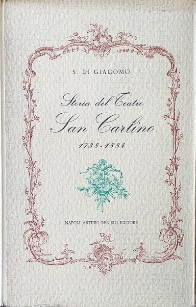 Storia del Teatro di San Carlino 1738 - 1884. Contributo alla storia della scena dialettale napoletana - Il Teatro "Nuovo" di Napoli - copertina