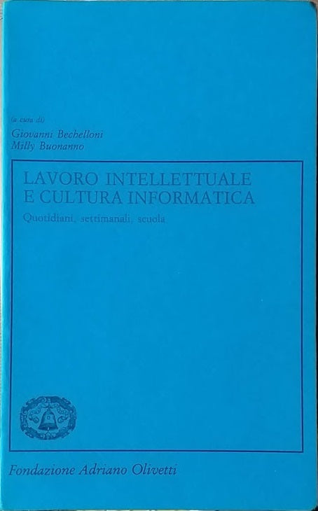 Lavoro intellettuale e cultura informatica. Quotidiani, settimanali, scuola - copertina