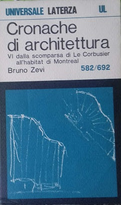 Cronache di architettura. VI: dalla scomparsa di La Corbusier all'habitat di Montrial - copertina