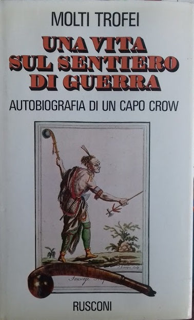 Una vita sul sentiero di guerra. Autobiografia di un capo Crow - copertina