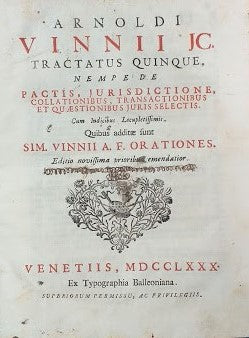 Arnoldi Vinni JC. Tractatus Quinque, nempe de Pactis, Jurisdictione, Collationibus, Transactionibus et Quaestionibus Juris Selectis - copertina