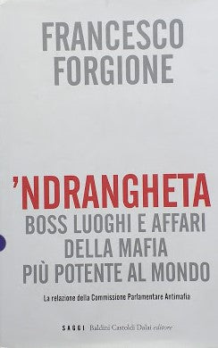 'Ndrangheta. Boss Luoghi Affari della mafia più potente al mondo. Relazione della Commissione Parlamentare Antimafia - copertina