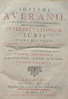 Josephi Averanii . Interpretationum juris libri quinque in quibus multa cum juris civilis, tum aliorum veterum scriptorum loca nova ratione illustrantur.: multa item ex antiquitate romana graecaque docte pertractantur. Editio novissima. Tomi I-II - copertina