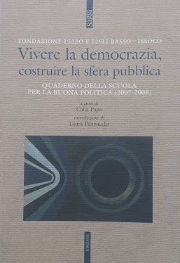Vivere la democrazia, costruire la sfera pubblica. Quaderno della scuola per la buona politica (2007 - 2008) - copertina
