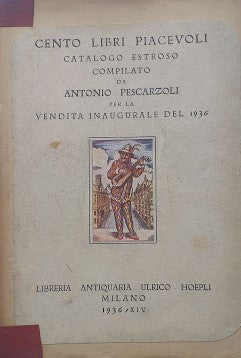 Cento libri piacevoli. Catalogo estroso compilato de Antonio Pescarzoli per la vendita inaugurale del 1936 - copertina