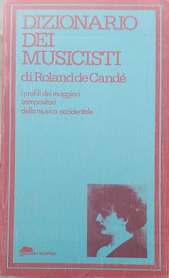Dizionario dei musicisti. I profili dei maggiori compositori della musica occidentale. - copertina