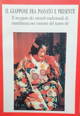 Il Giappone fra passato e presente : il recupero dei metodi tradizionali di manifattura nei costumi del teatro nô - copertina