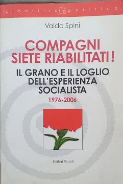 Compagni siete riabilitati! Il grano e il loglio dell'esperienza socialista 1976 - 2006 - copertina