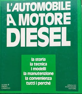 L'automobile a motore diesel: la storia, la tecnica, i modelli, la manutenzione, la convenienza, tutti i perchè. - copertina