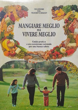 Mangiare meglio per vivere meglio. Guida pratica a una nutrizione razionale per una buona salute - copertina