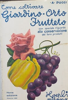 Come coltivare giardino - orto - frutteto, con speciale riguardo alla conservazione dei loro prodotti - copertina