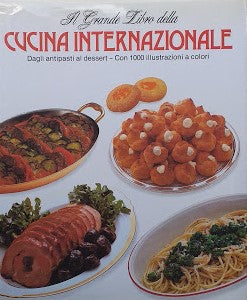 Il grande libro dela cucina internazionale. Dagli antipasti al dessert - copertina
