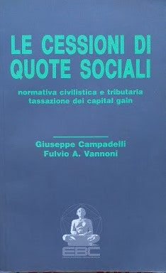 Le cessioni di quote sociali. Normative civilistica e tributaria; tassazione dei capital gain - copertina