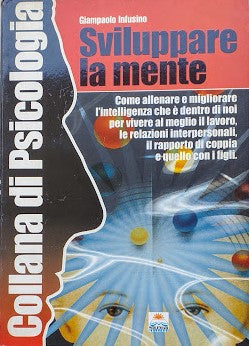 Sviluppare la mente. Come allenare e migliorare l'intelligenza che è dentro di noi per vivere al meglio il lavoro, le relazioni interpersonali, il rapporto di coppia e quello con i figli. - copertina