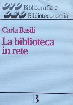 La biblioteca in rete. Strategie e servizi nella società dell'informazione - copertina