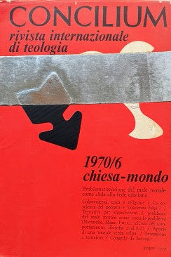 Concilium 1970/6. Chiesa-Mondo. Problematizzazione del male morale come sfida alla fede cristiana - copertina