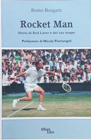 Rocket Man. Storia di Rod Laver e del suo tempo - copertina