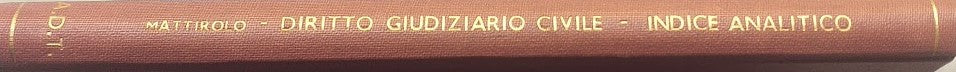 Indice esegetico-analitico del trattato di Diritto Giusiziario Civile Italiano del prof. Luigi Mattirolo - copertina