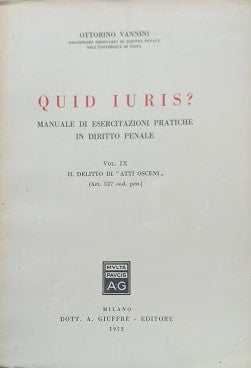 Quid Juris? Manuale di esercitazioni pratiche in diritto penale, vol. IX: Il Delitto di "Atti Osceni" (art. 527 cod. pen.) - copertina