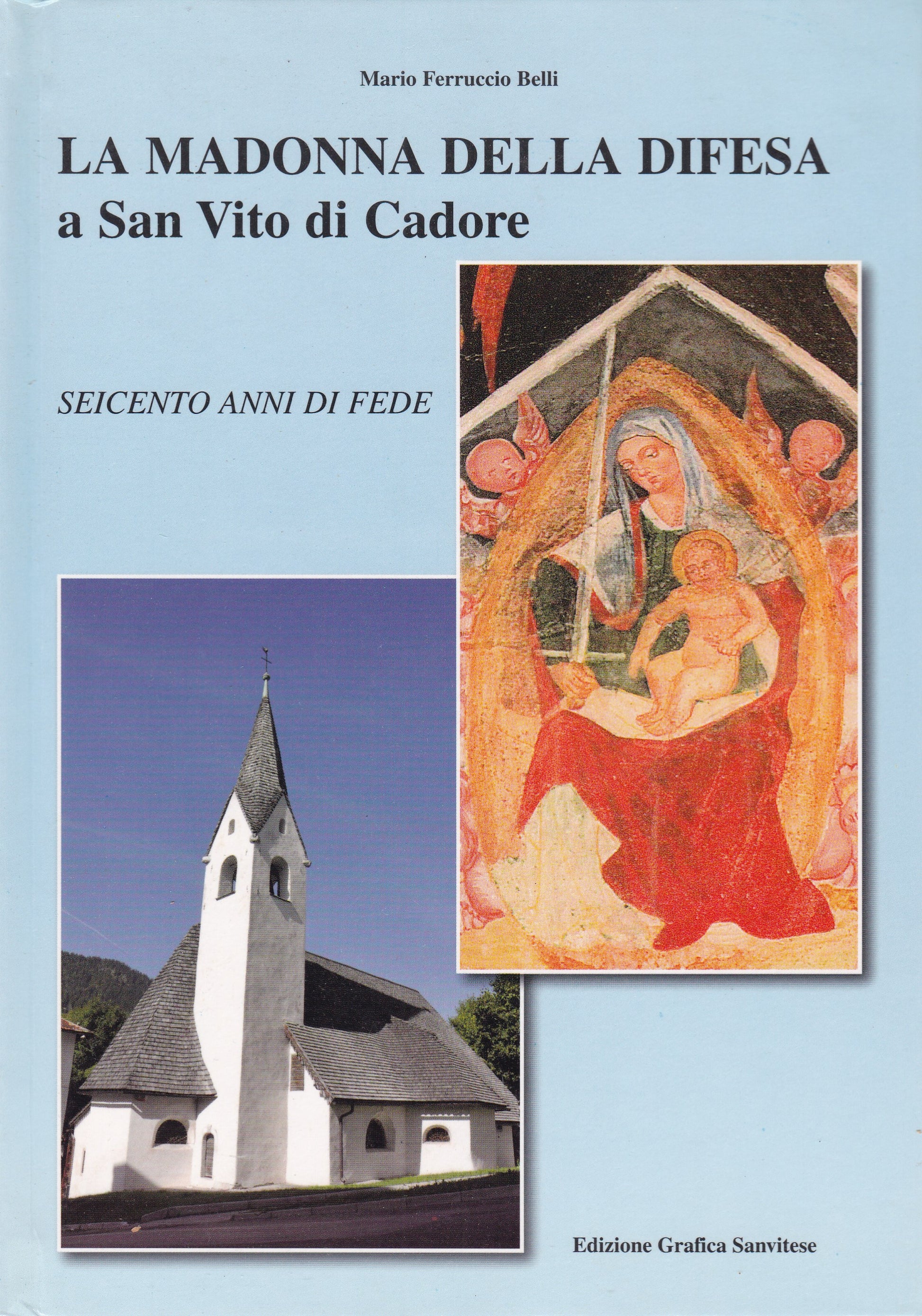 La Madonna della Difesa a San Vito di Cadore. Seicento anni di fede. - copertina
