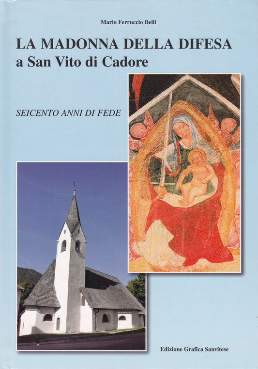 La Madonna della Difesa a San Vito di Cadore. Seicento anni di fede. - copertina