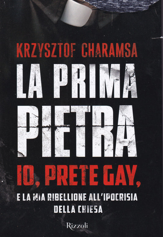 La prima pietra. Io, prete gay, e la mia ribellione all'ipocrisia della Chiesa. - copertina