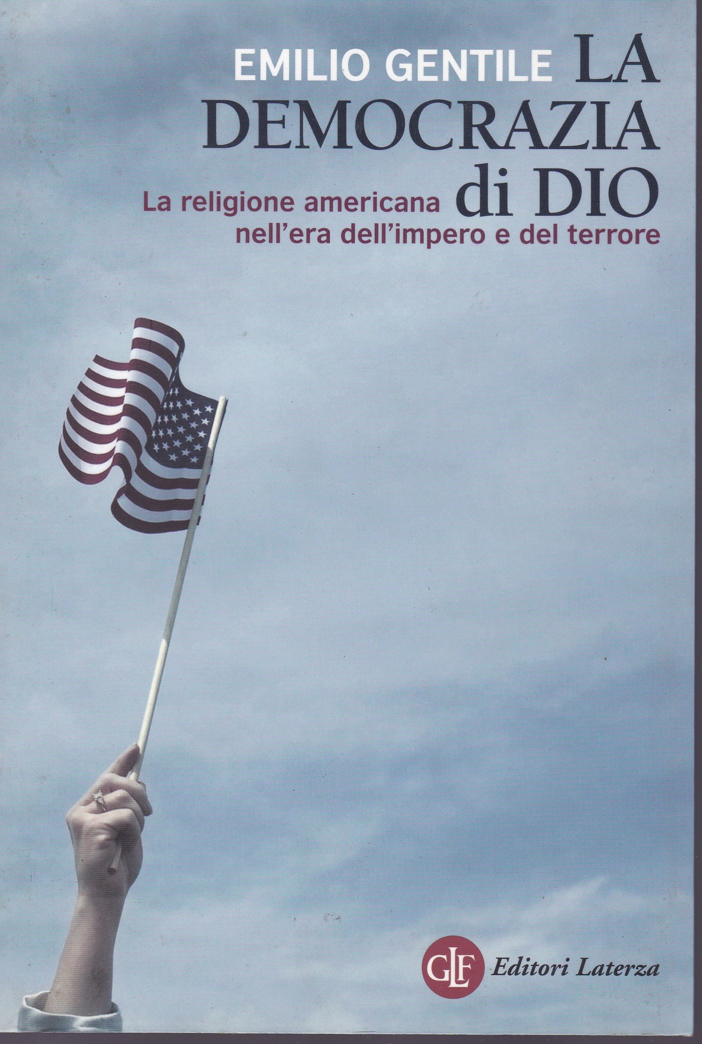 La democrazia di Dio. La religione americana nell'era dell'impero e del terrore. - copertina